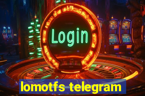 lomotfs telegram